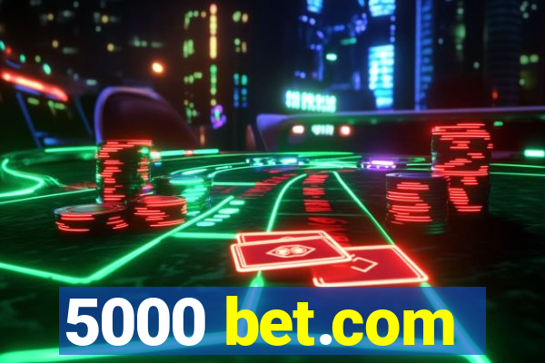 5000 bet.com